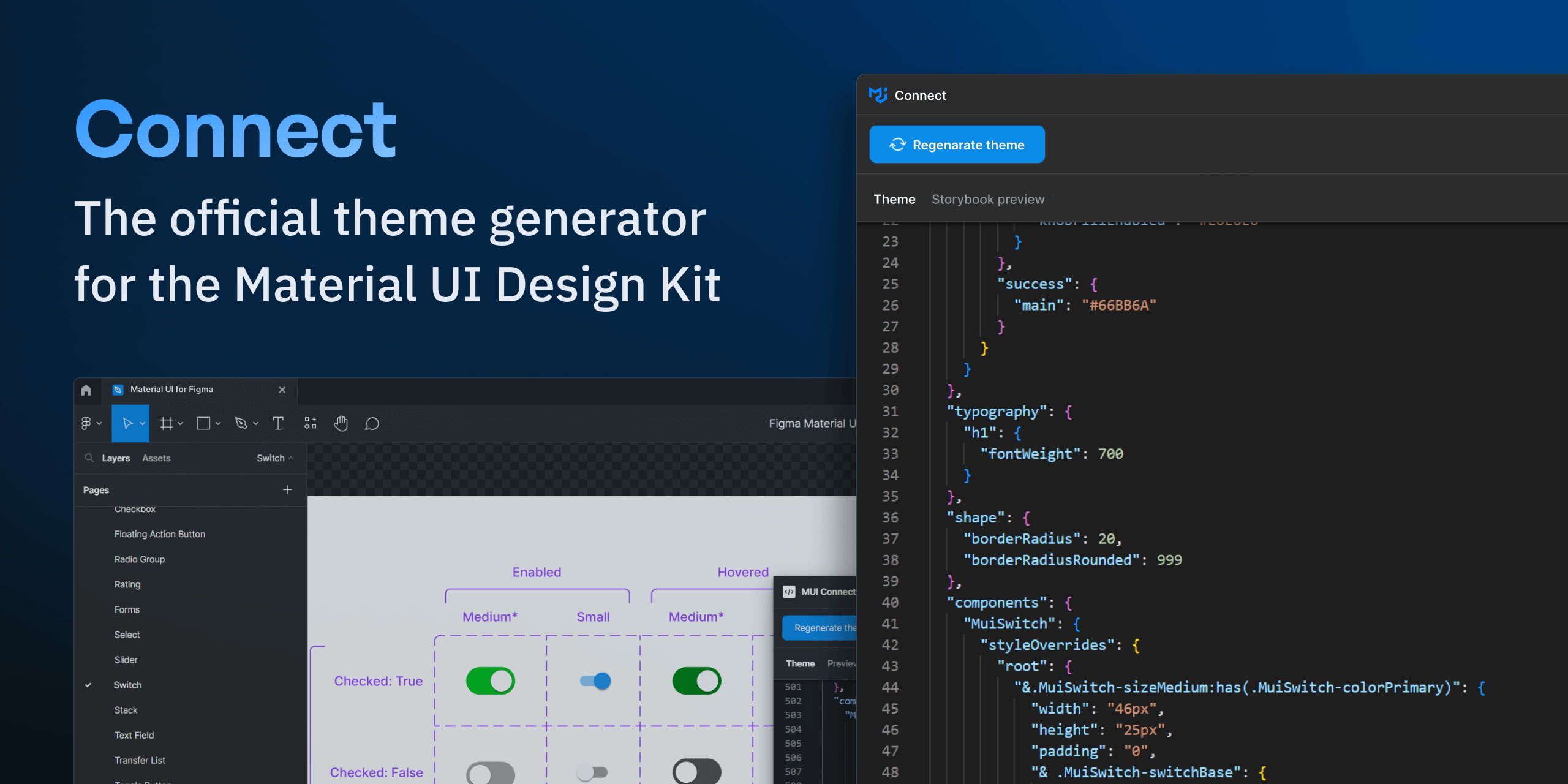 Connect is a Figma plugin that lets you generate a theme from the Material UI for Figma Design Kit.